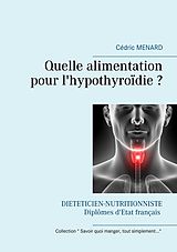 eBook (epub) Quelle alimentation pour l'hypothyroïdie ? de Cédric Menard