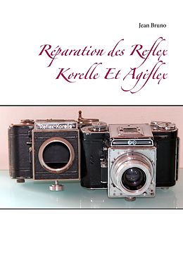 eBook (epub) Réparation des Reflex Korelle Et Agiflex de Jean Bruno