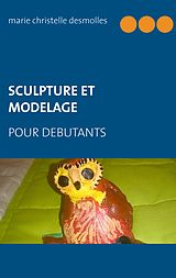 eBook (epub) Sculpture et modelage pour débutant de Marie Christelle Desmolles