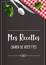 Kartonierter Einband Mes Recettes favorite: Cahier De Recettes - Cahier à compléter pour 100 recettes - Livre de cuisine personnalisé à écrire 50 recette von Elena Sano