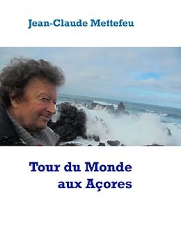 E-Book (epub) Tour du Monde aux Açores von Jean-Claude Mettefeu