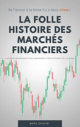 eBook (epub) La folle histoire des marchés financiers de Marc Zuchini