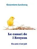 E-Book (epub) Le canari de l'Aveyron von Genevieve Leclercq