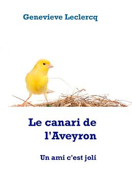 eBook (epub) Le canari de l'Aveyron de Genevieve Leclercq
