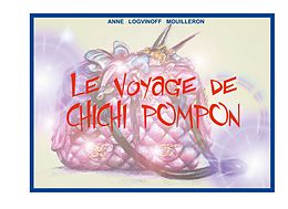 E-Book (epub) Le voyage de Chichi Pompon von Anne Logvinoff Mouilleron