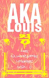 E-Book (epub) Les quatrains libres (vol. 2) von Louis Aka
