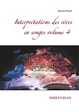 eBook (epub) Interprétations des rêves en songes volume 4 : NOIR ET BLAN de Karine Poyet