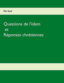E-Book (epub) Questions de l'Islam et réponses chrétiennes von Elie Saad