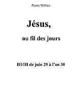 eBook (epub) Jésus au fil des jours, III/III de juin 29 à l'an 30 de Pierre Milliez