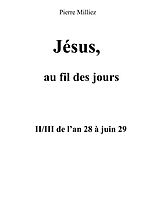 eBook (epub) Jésus, au fil des jours, II/III de l'an 28 à juin 29 de Pierre Milliez