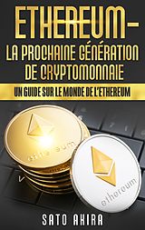 E-Book (epub) Ethereum - La Prochaine Génération de Cryptomonnaie von Sato Akira