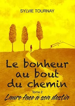 E-Book (epub) Le bonheur au bout du chemin, tome 2 von Sylvie Tournay