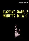 E-Book (epub) J'arrive dans 5 minutes Mila ! von Roseline Lambert