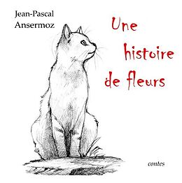 Livre Relié Une histoire de fleurs de Jean-Pascal Ansermoz