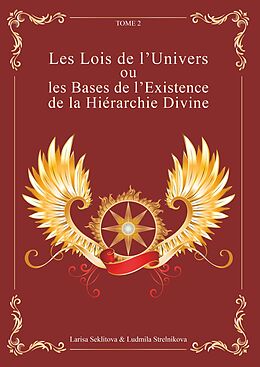 E-Book (epub) Les Lois de l'Univers ou les Bases de l'existence de la hiérarchie Divine tome 2 von Larisa Seklitova, Ludmila Strelnikova