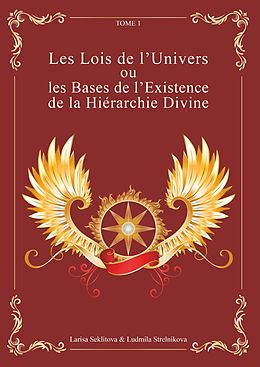 E-Book (epub) Les Lois de l'Univers ou les Bases de l'existence de la hiérarchie Divine Tome 1 von Larisa Seklitova, Ludmila Strelnikova