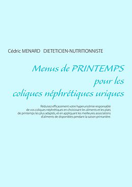 eBook (epub) Menus de printemps pour les coliques néphrétiques uriques de Cédric Menard