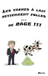 eBook (epub) Les vaches à lait deviennent folles ... de RAGE !!! de Sottil