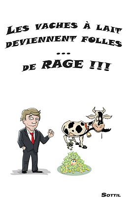 eBook (epub) Les vaches à lait deviennent folles ... de RAGE !!! de Sottil