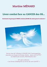 eBook (epub) Livrer combat face au CANCER des OS... de Martine Ménard