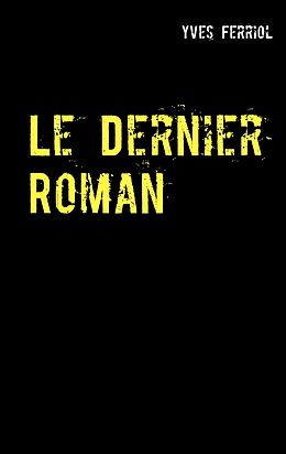 eBook (epub) Le Dernier Roman de Yves Ferriol