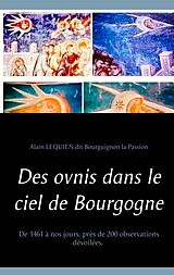 E-Book (epub) Des ovnis dans le ciel de Bourgogne von Alain Lequien dit Bourguignon la Passion