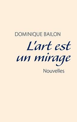 eBook (epub) L'art est un mirage de Dominique Bailon