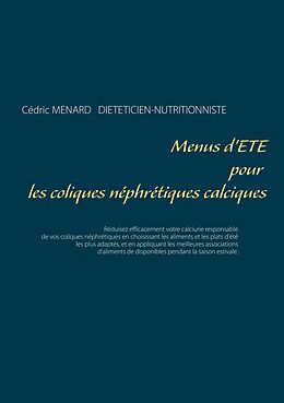 E-Book (epub) Menus d'été pour les coliques néphrétiques calciques von Cédric Ménard