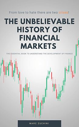 eBook (epub) The unbelievable story of the financial markets de Marc Zuchini