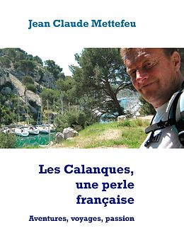 eBook (epub) Les Calanques, une perle française de Jean Claude Mettefeu