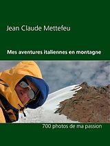 eBook (epub) Mes aventures italiennes en montagne de Jean Claude Mettefeu