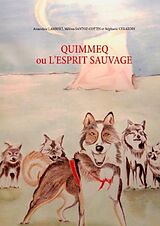 Livre Relié Quimmeq ou l'esprit sauvage de Amandine Lambert, Mélissa Santoz-Cottin, Stéphanie Gerardin