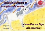 eBook (epub) Adélaïde la licorne et les enfants du monde - Amandine au Pays des Licornes de Colette Becuzzi