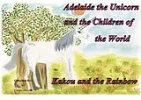 E-Book (epub) Adelaide the Unicorn and the Children of the World - Kakou and the Rainbow von Colette Becuzzi