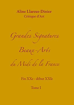eBook (epub) Grandes Signatures Beaux-Arts du Midi de la France de Aline Llareus-Dinier