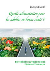 eBook (epub) Quelle alimentation pour l'adulte en bonne santé ? de Cédric Menard