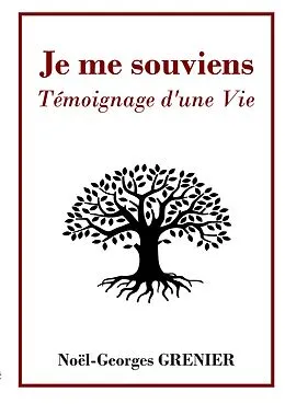E-Book (epub) Je me souviens : Témoignage d'une Vie von Noël Georges Grenier
