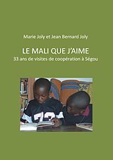 eBook (epub) Le Mali que j'aime de Jean Bernard Joly, Marie Joly