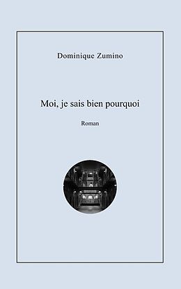 eBook (epub) Moi je sais bien pourquoi de Dominique Zumino
