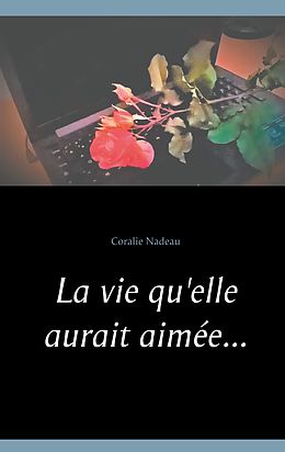 E-Book (epub) La vie qu'elle aurait aimée... von Coralie Nadeau