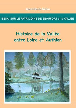 eBook (epub) Essai sur le patrimoine de Beaufort et la Vallée : Histoire de la Vallée entre Loire et Authion de Jean-Marie Schio