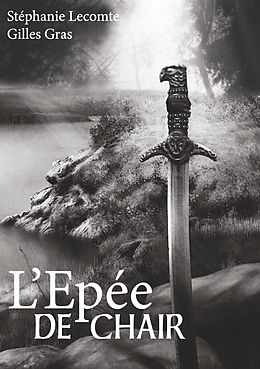 eBook (epub) L'épée de chair de Stéphanie Lecomte, Gilles Gras