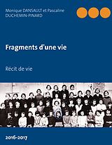 eBook (epub) Fragments d'une vie de Monique Dansault, Pascaline Duchemin-Pinard
