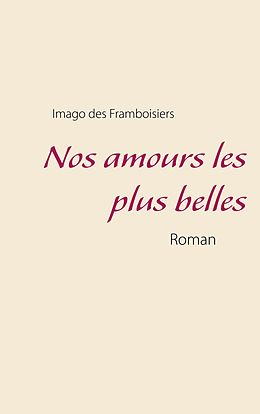 eBook (epub) Nos amours les plus belles de Imago Des Framboisiers