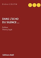 eBook (epub) Dans l'écho du silence ... de Didier Colpin