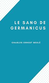 eBook (epub) Le Sang de Germanicus de Charles Ernest Beulé