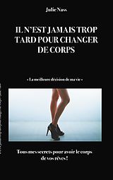 eBook (epub) Il n'est jamais trop tard pour changer de corps de Julie Nass