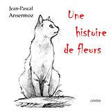E-Book (epub) Une histoire de fleurs von Jean-Pascal Ansermoz