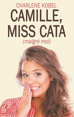 eBook (epub) Camille, Miss Cata (malgré moi) de Charlene Kobel