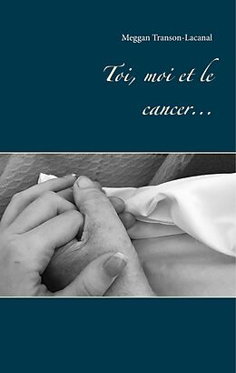 E-Book (epub) Toi, moi et le cancer von Meggan Transon-Lacanal